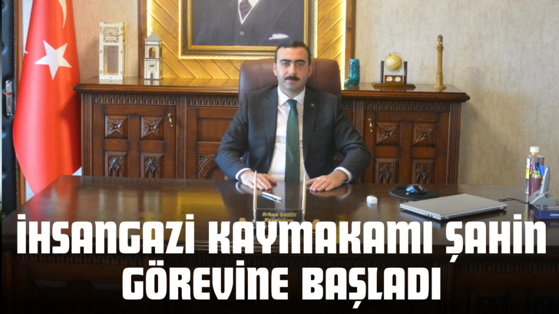 İhsangazi Kaymakamı Şahin Görevine Başladı