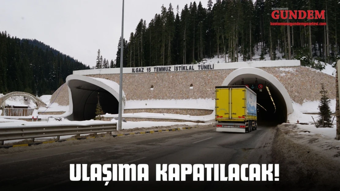 Ilgaz 15 Temmuz Tüneli Ulaşıma Kapatılacak!