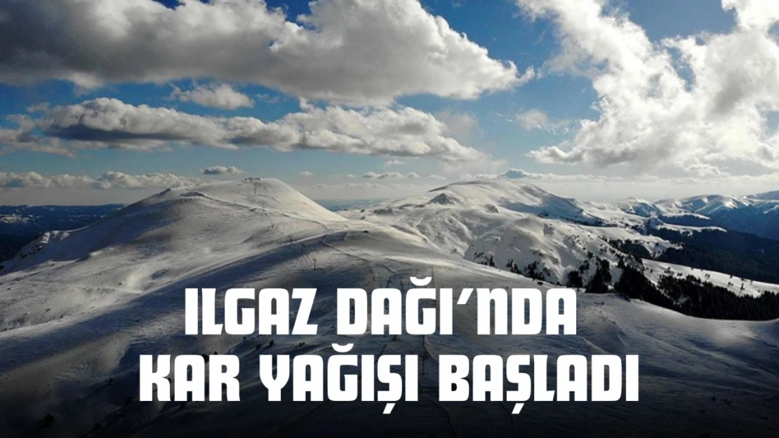 Ilgaz Dağı'nda Kar Yağışı Başladı