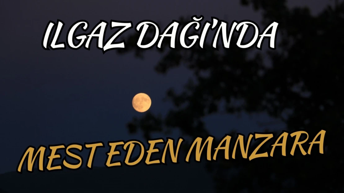 Ilgaz Dağı'nda Mest Eden Manzara...