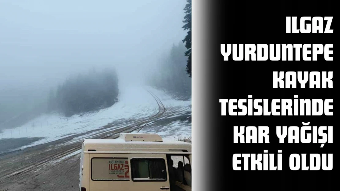 Ilgaz Yurduntepe Kayak Tesislerinde Kar Yağışı Etkili Oldu