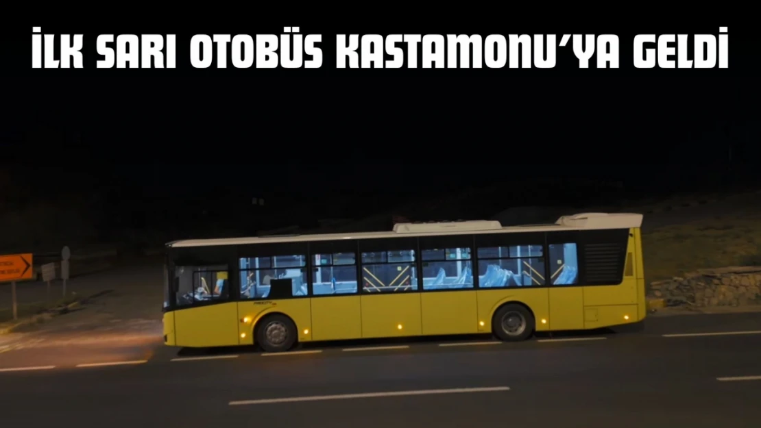 İlk Sarı Otobüs Kastamonu'ya Geldi
