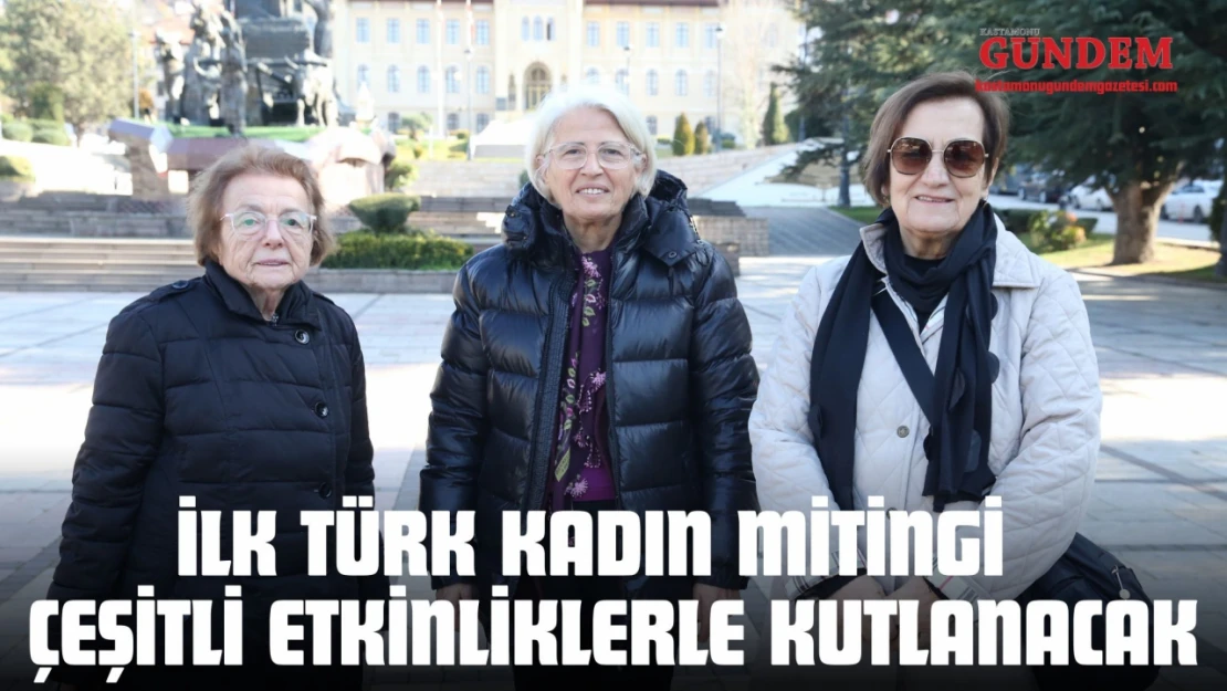 İlk Türk Kadın Mitingi  Çeşitli Etkinliklerle Kutlanacak