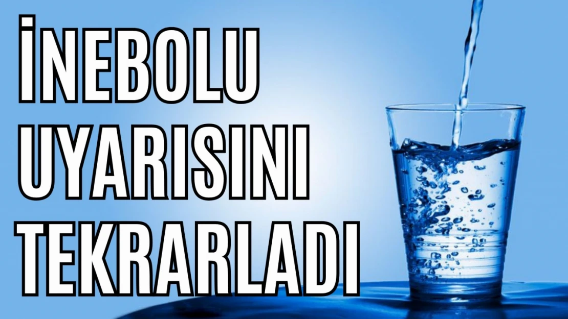 İnebolu Uyarısını Tekrarladı