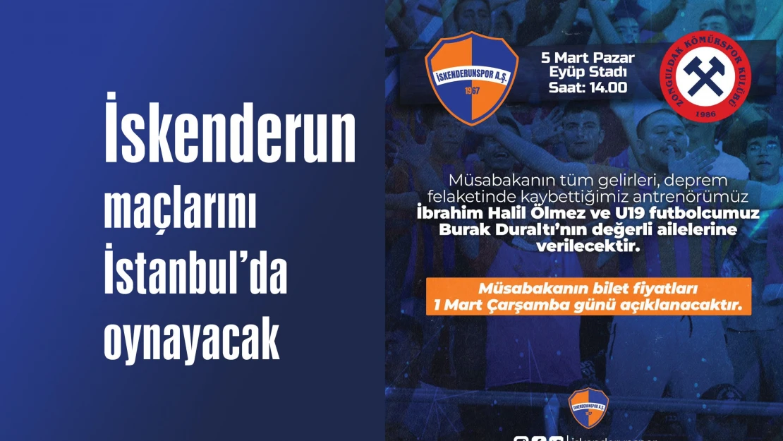 İskenderun maçlarını İstanbul'da oynayacak