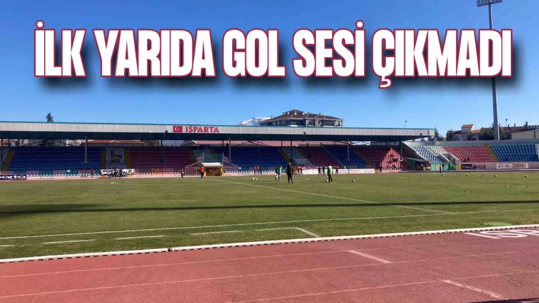 Isparta 32 Spor-GMG Kastamonuspor Maçının İlk Yarısında Gol Sesi Çıkmadı