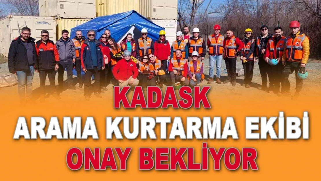 KADASK Arama Kurtarma Ekibi Onay Bekliyor