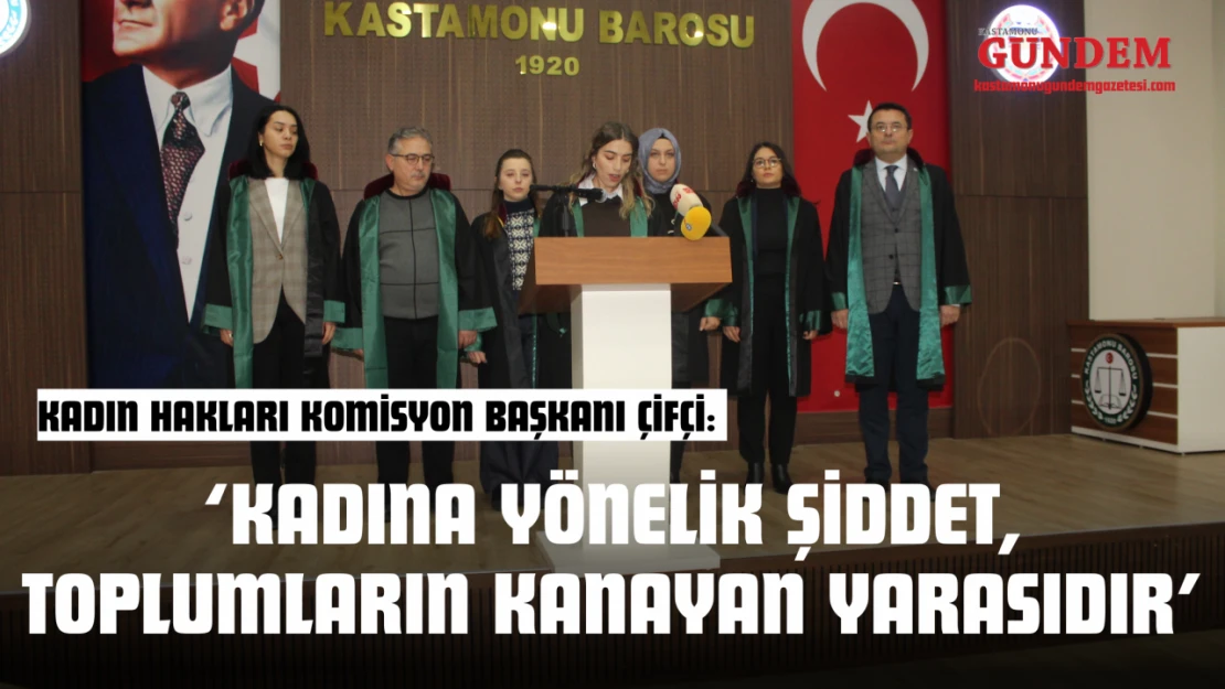 Kadın Hakları Komisyon Başkanı Çifçi: 'Kadına Yönelik Şiddet, Toplumların Kanayan Yarasıdır'