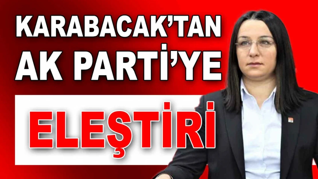Karabacak'tan AK Parti'ye Eleştiri