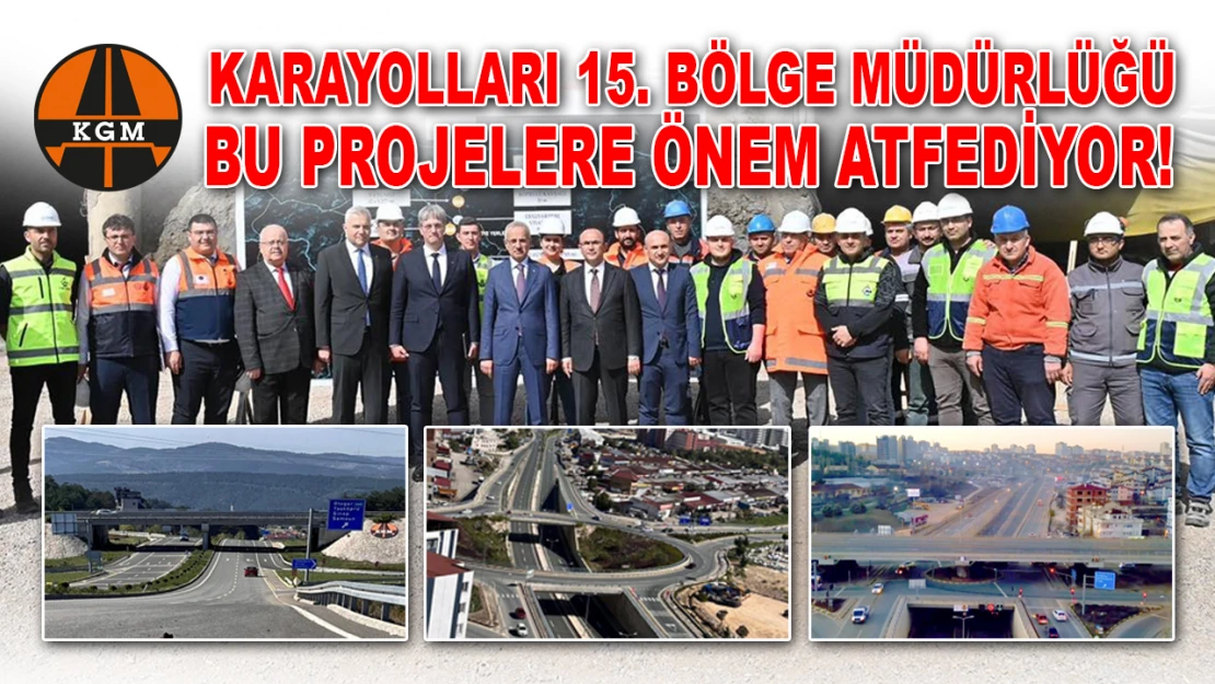 Karayolları 15. Bölge Müdürlüğü Bu Projelere Önem Atfediyor!