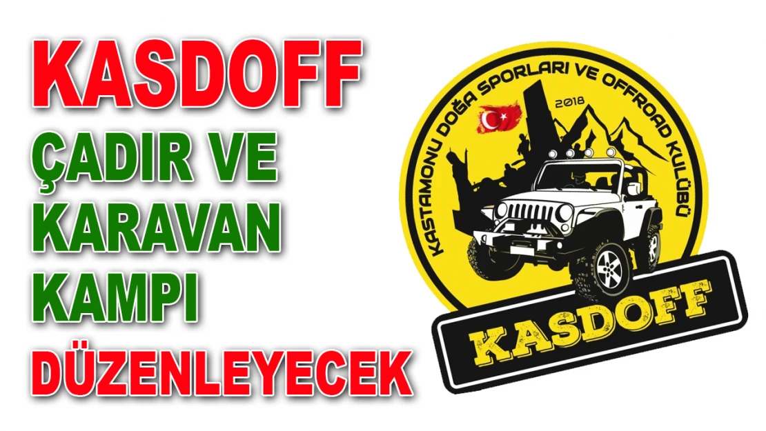 KASDOFF Çadır Ve Karavan Kampı Düzenleyecek