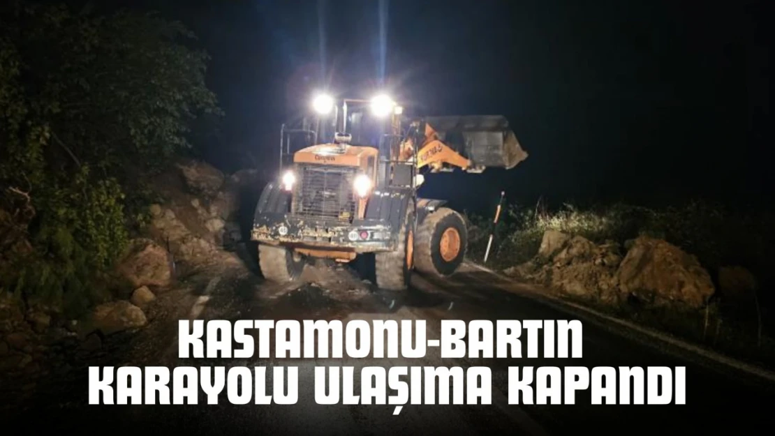 Kastamonu-Bartın karayolu Ulaşıma Kapandı