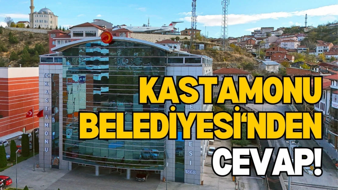 Kastamonu Belediyesi'nden Cevap!