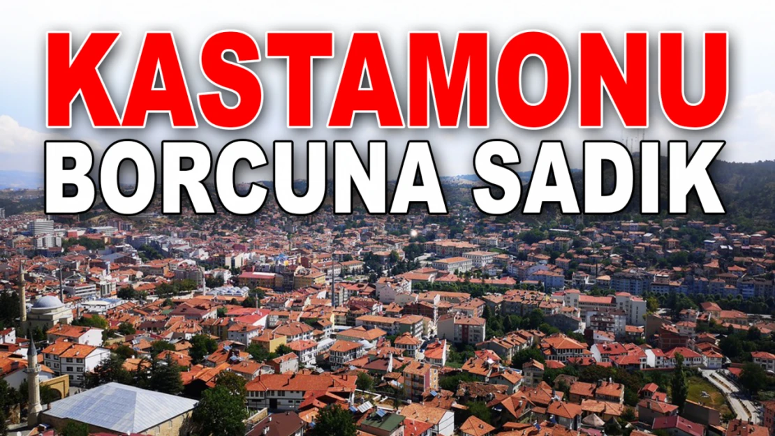 Kastamonu Borcuna Sadık