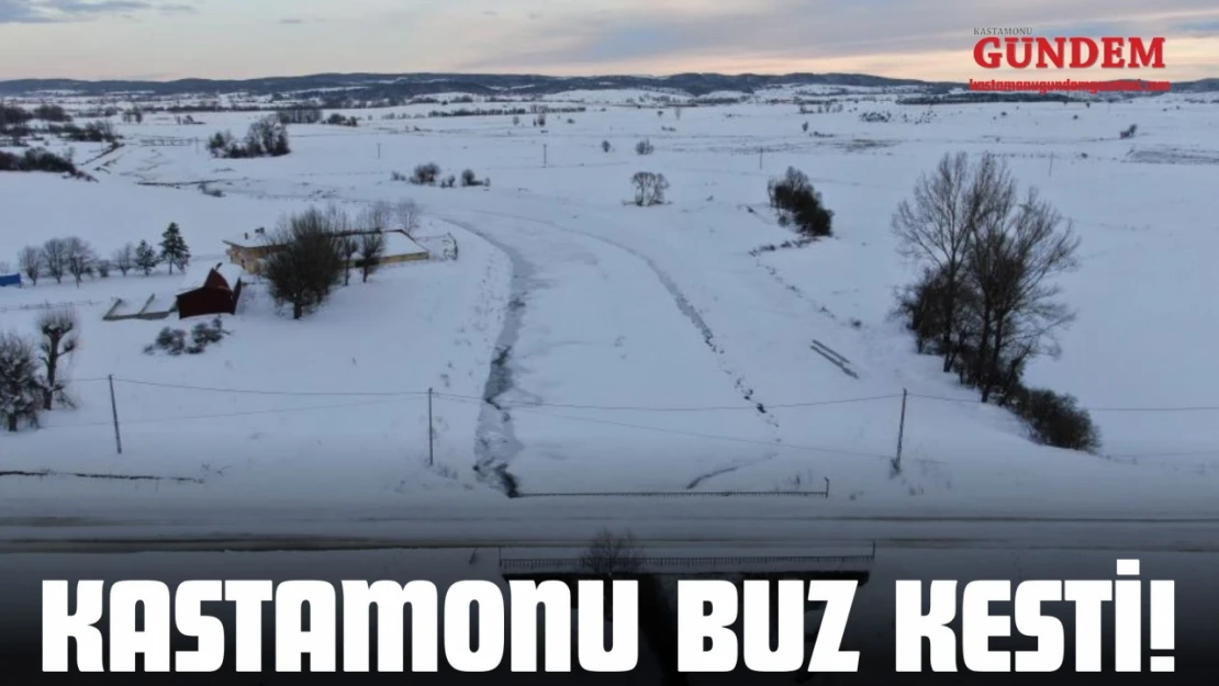 Kastamonu Buz Kesti!