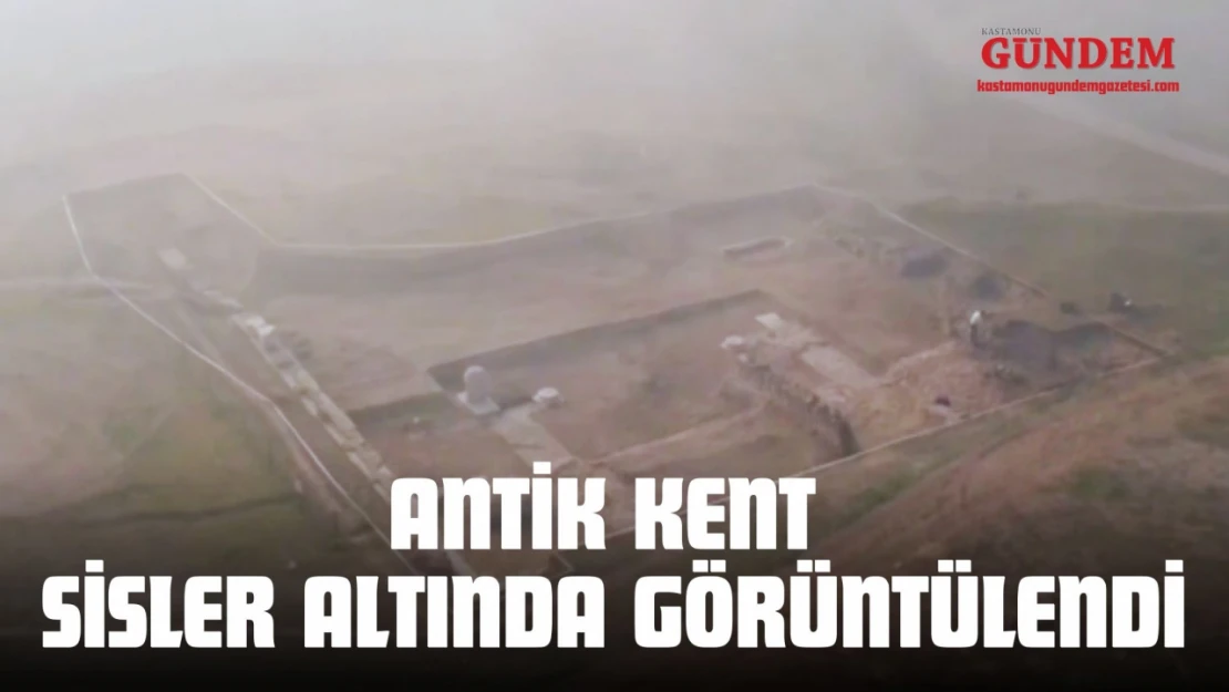 Kastamonu'da 2 Bin Yıllık Antik Kent Sisler Altında Görüntülendi