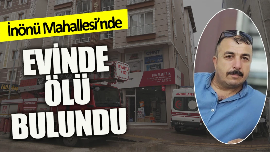 Kastamonu'da 45 Yaşındaki Vatandaş Evinde Ölü Bulundu