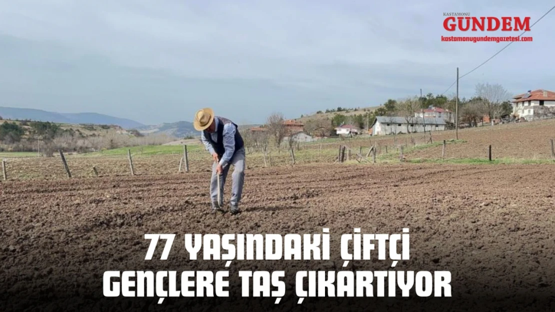 Kastamonu'da 77 Yaşındaki Çiftçi Gençlere Taş Çıkartıyor