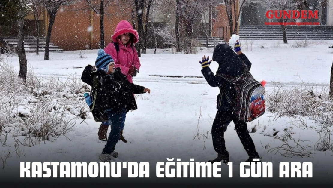 Kastamonu'da Eğitime 1 Gün Ara