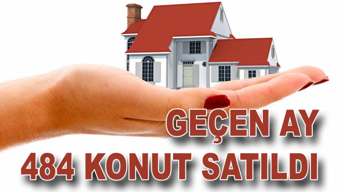 Kastamonu'da Geçen Ay 484 Konut Satıldı