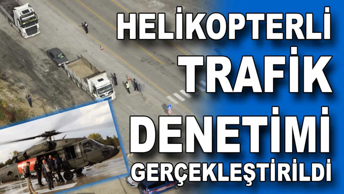 Kastamonu'da Helikopterli Trafik Denetimi Yapıldı