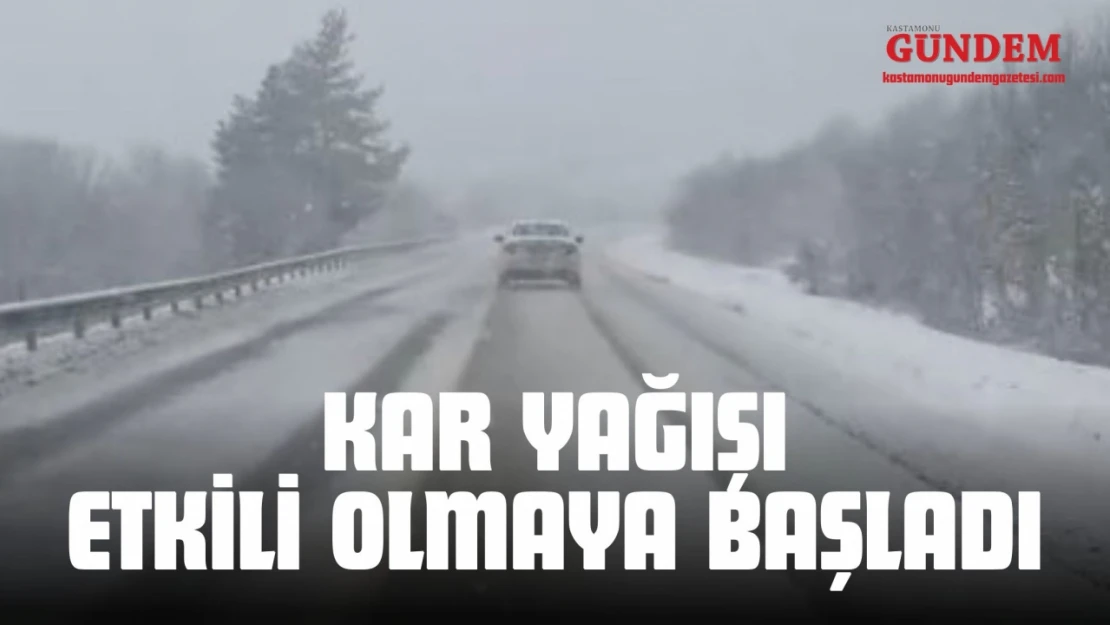 Kastamonu'da Kar Yağışı Etkili Olmaya Başladı