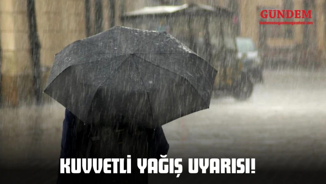 Kastamonu'da Kuvvetli Yağış Uyarısı!