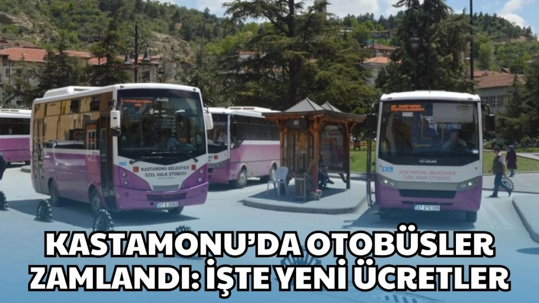 Kastamonu'da Otobüsler Zamlandı: İşte Yeni Ücretler