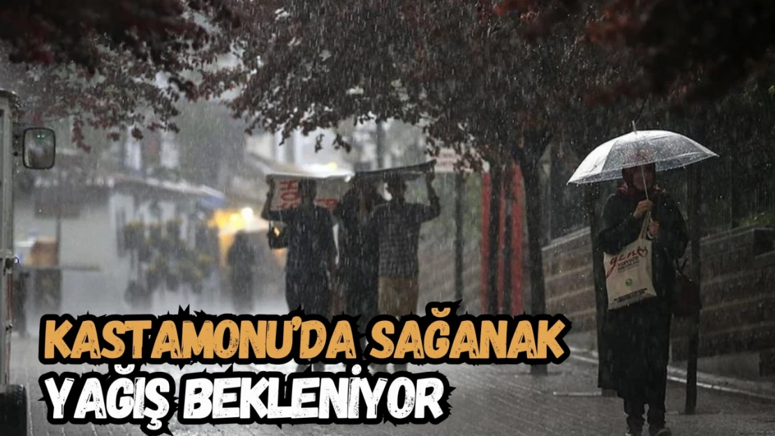 Kastamonu'da Sağanak Yağış Bekleniyor