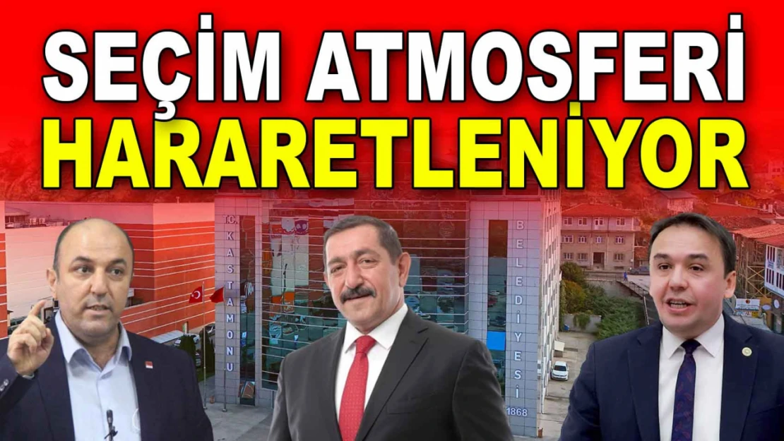 Kastamonu'da Seçim Atmosferi Hararetleniyor