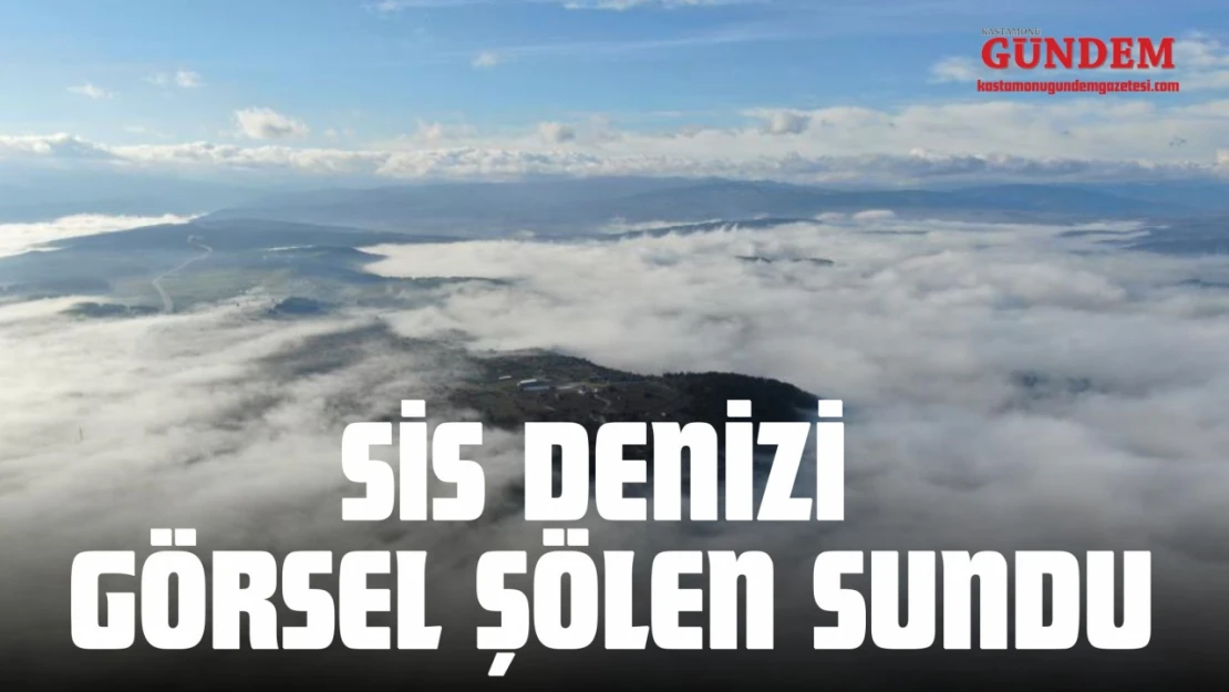 Kastamonu'da Sis Denizi Görsel Şölen Sundu