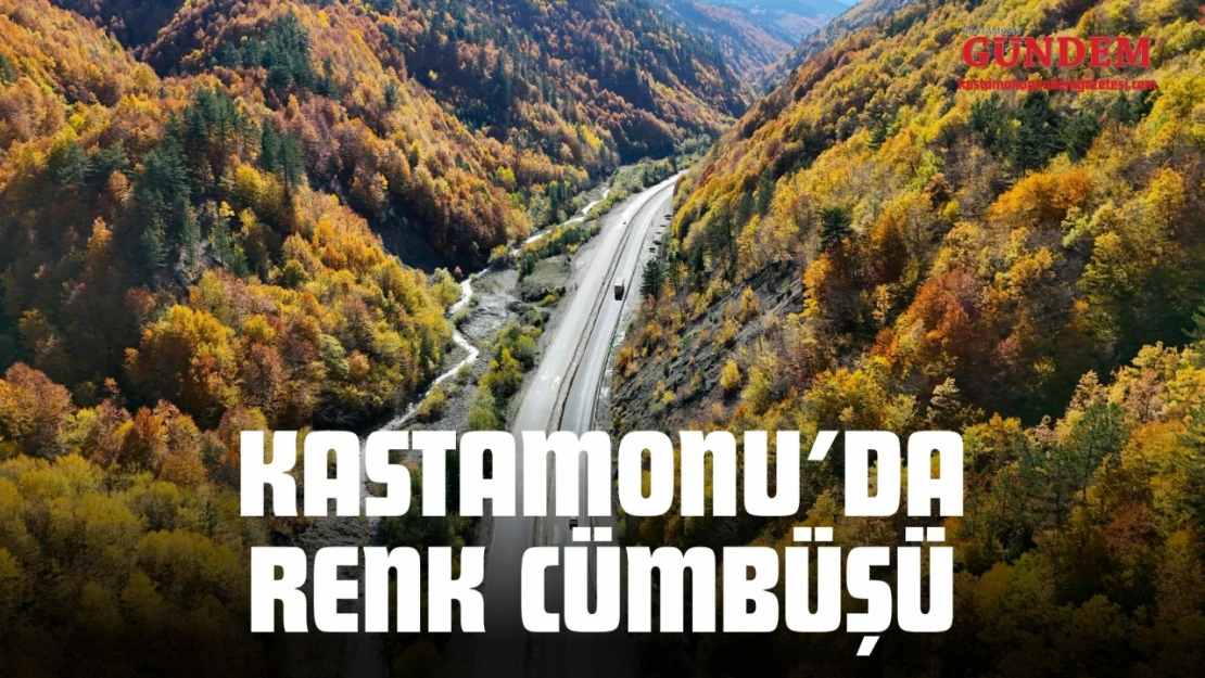 Kastamonu'da Sonbaharla Birlikte Renk Cümbüşü