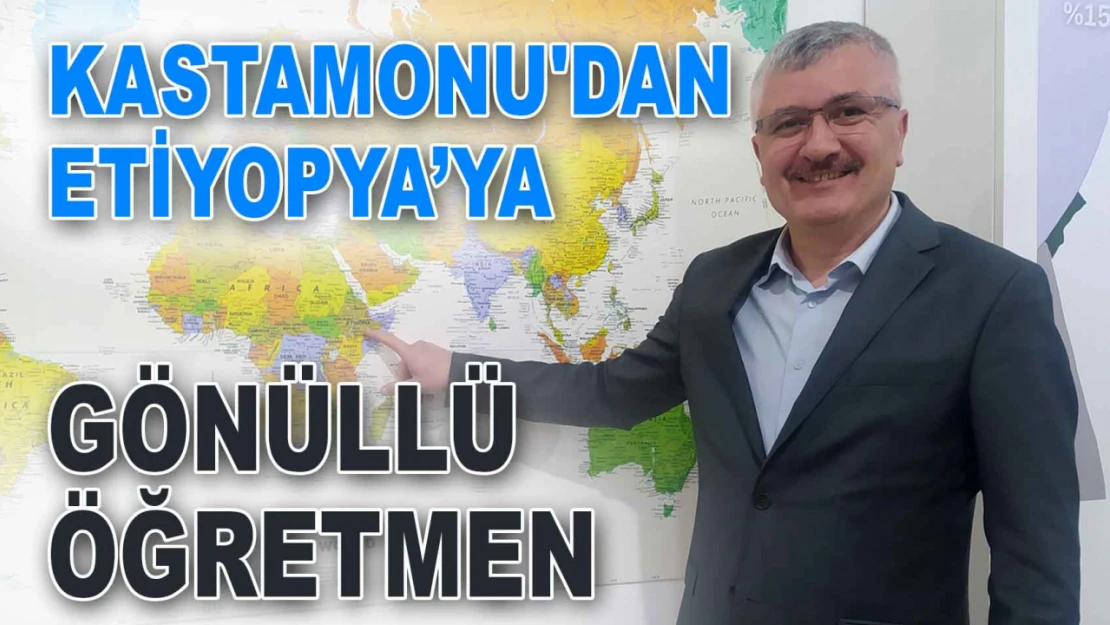 Kastamonu'dan Etiyopya'ya Gönüllü Öğretmen