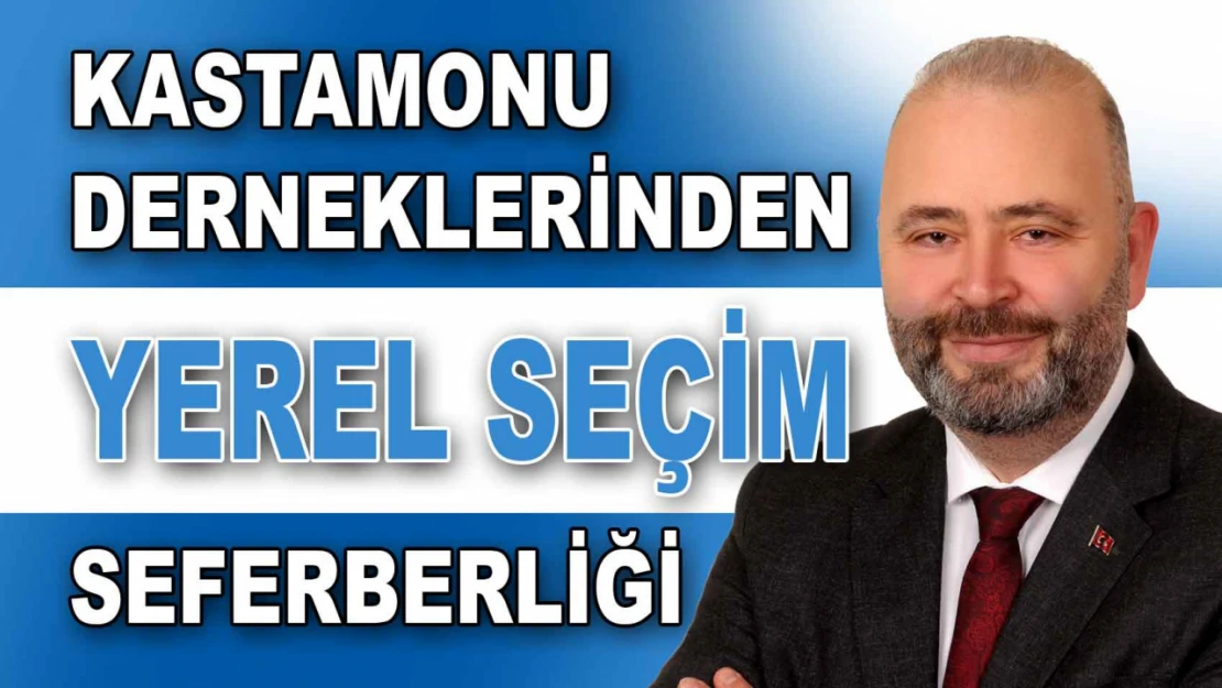 Kastamonu Derneklerinden Yerel Seçim Seferberliği