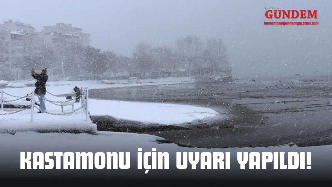 Kastamonu İçin Uyarı Yapıldı!