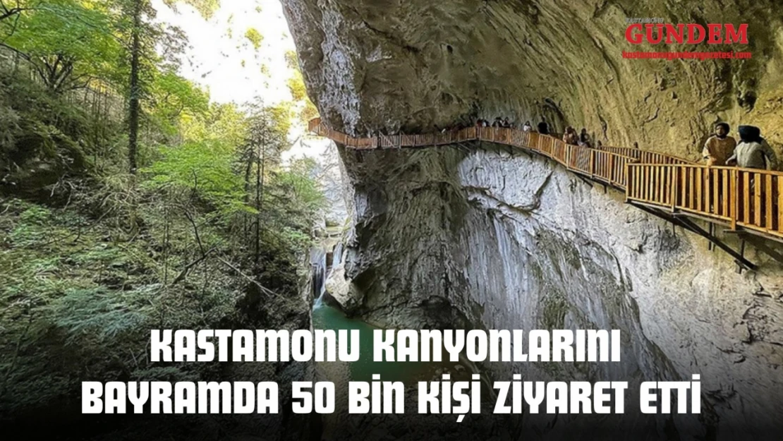 Kastamonu Kanyonlarını Bayramda 50 Bin Kişi Ziyaret Etti