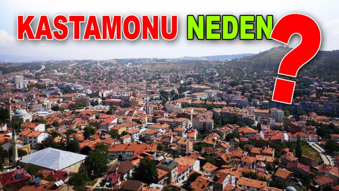 Kastamonu Neden O?