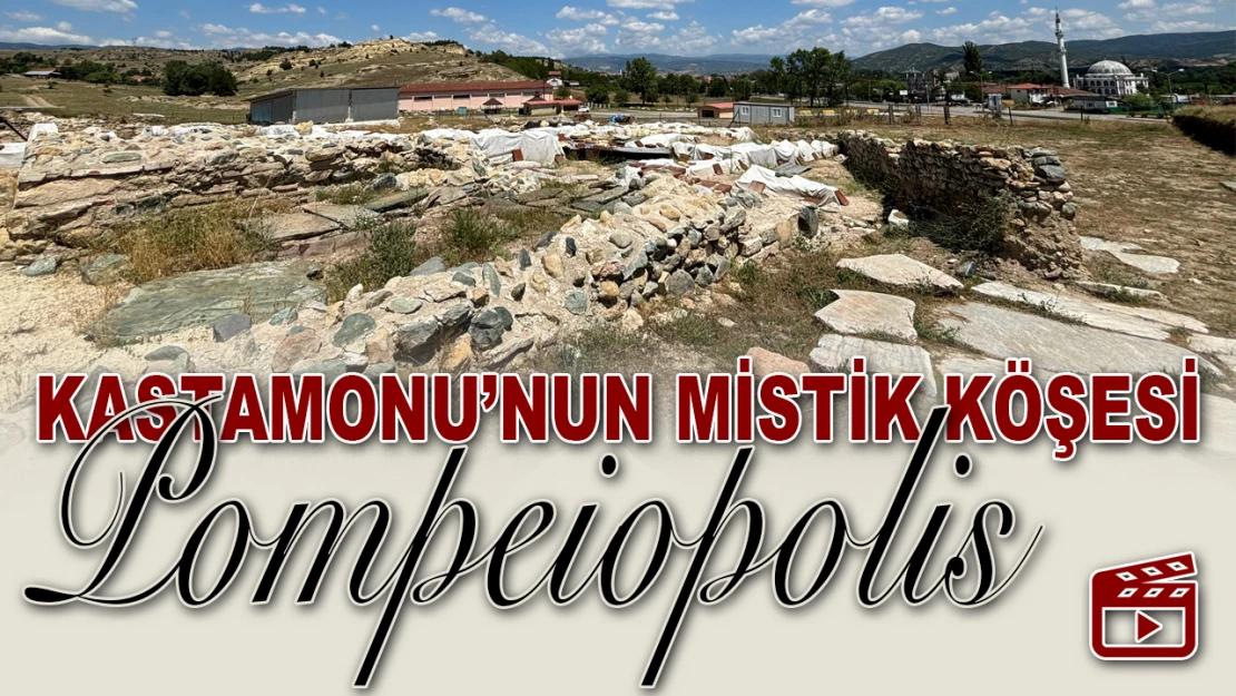 Kastamonu'nun Mistik Köşesi: Pompeiopolis