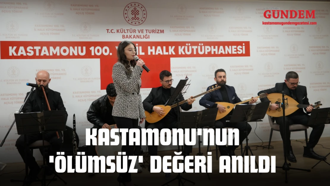 Kastamonu'nun 'Ölümsüz' Değeri Anıldı