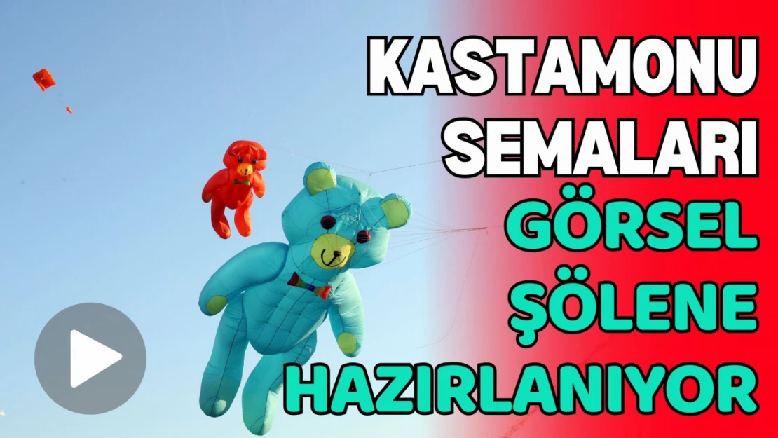 Kastamonu Semalarında Görsel Şölen Hazırlığı!