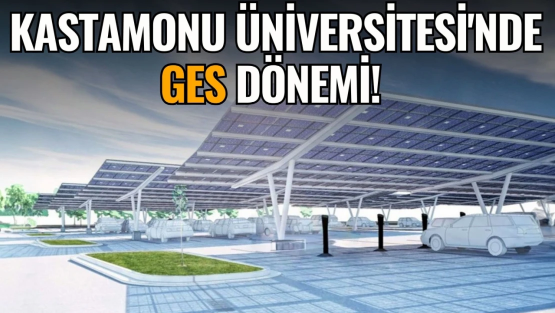 Kastamonu Üniversitesi'nde GES Dönemi!