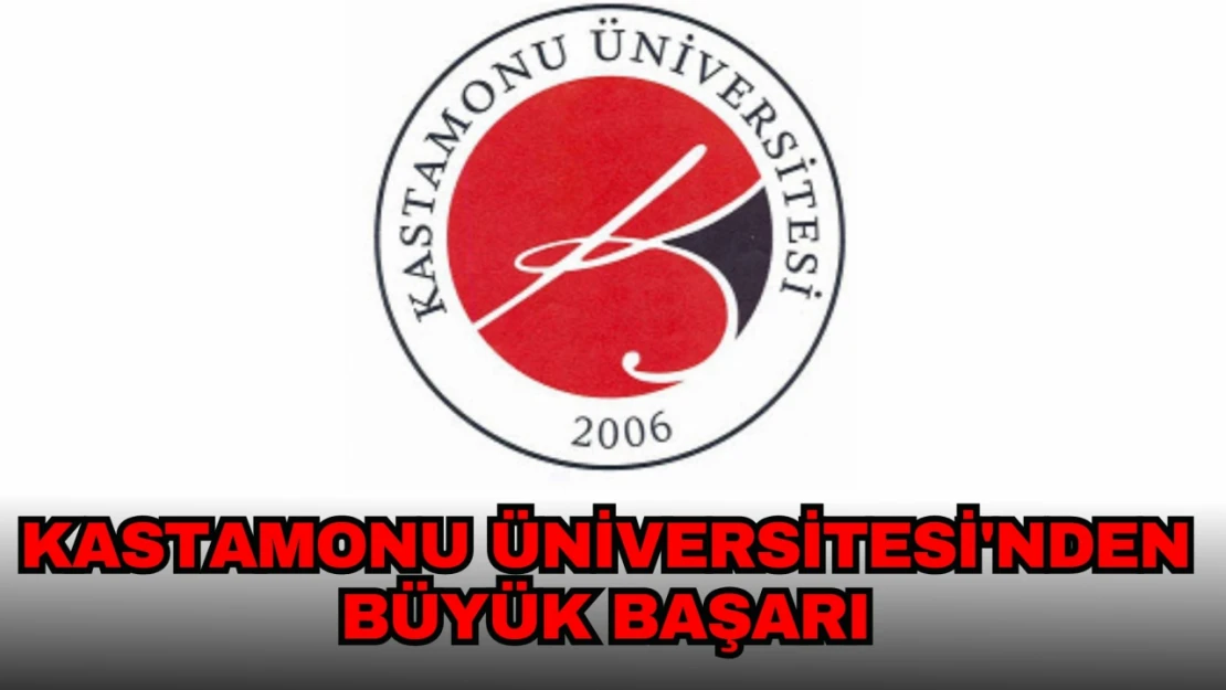 Kastamonu Üniversitesi'nden Büyük Başarı