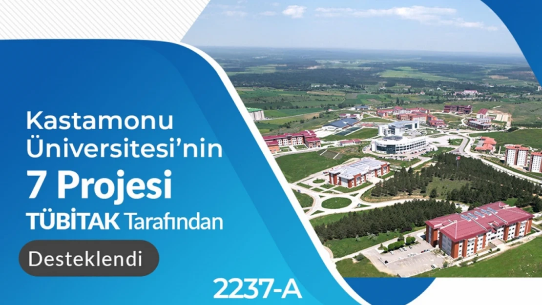 Kastamonu Üniversitesi'nin 7 projesine TÜBİTAK onayı