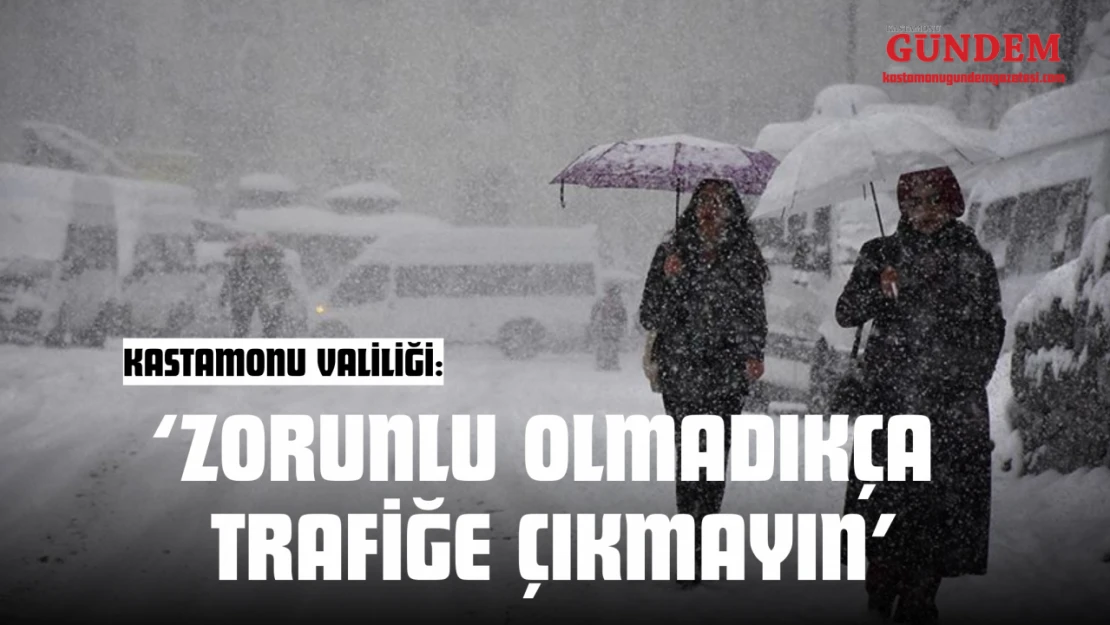 Kastamonu Valiliği'nden Önemli Uyarı!