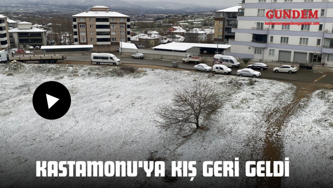 Kastamonu'ya Kış Geri Geldi