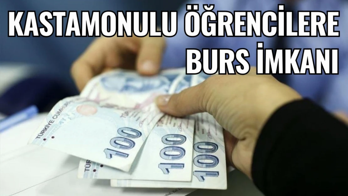 Kastamonulu Öğrencilere Burs İmkanı