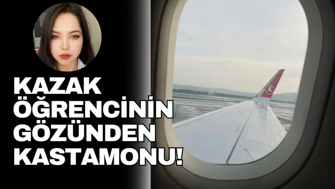 Kazakistanlı Öğrencinin Gözünden Kastamonu