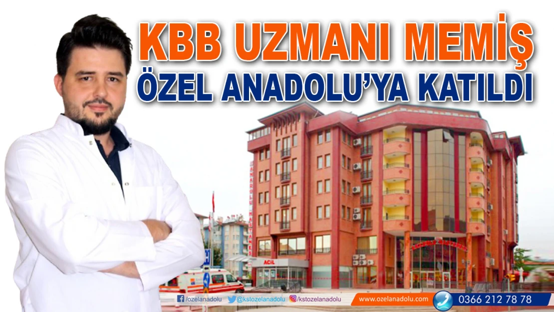 KBB Uzmanı Memiş, Özel Anadolu'ya Katıldı