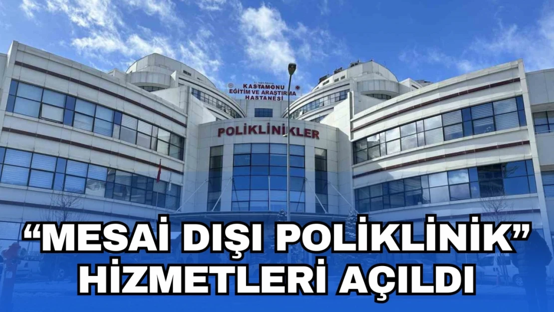 KEAH'ta 'Mesai Dışı Poliklinik' Hizmetleri Açıldı