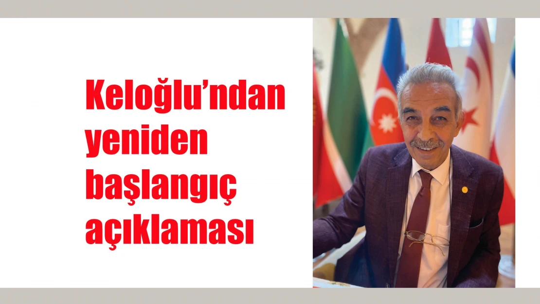 Keloğlu'ndan yeniden başlangıç açıklaması